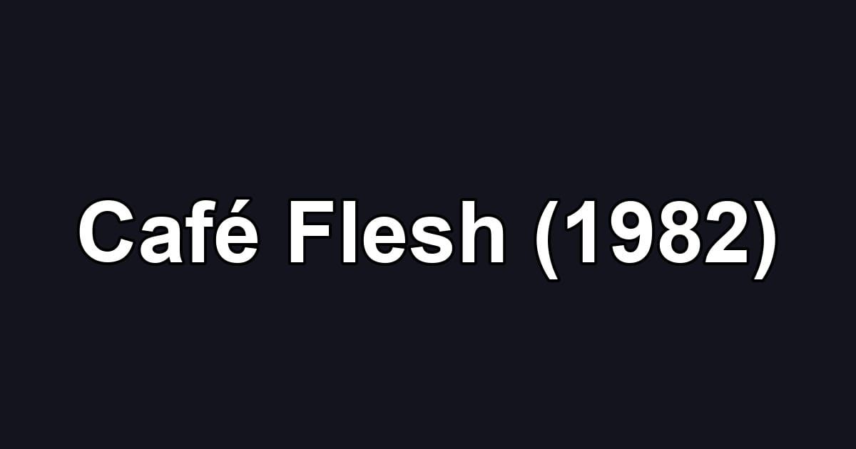 Café Flesh (1982)