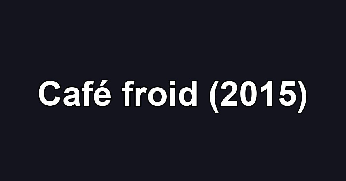Café froid (2015)
