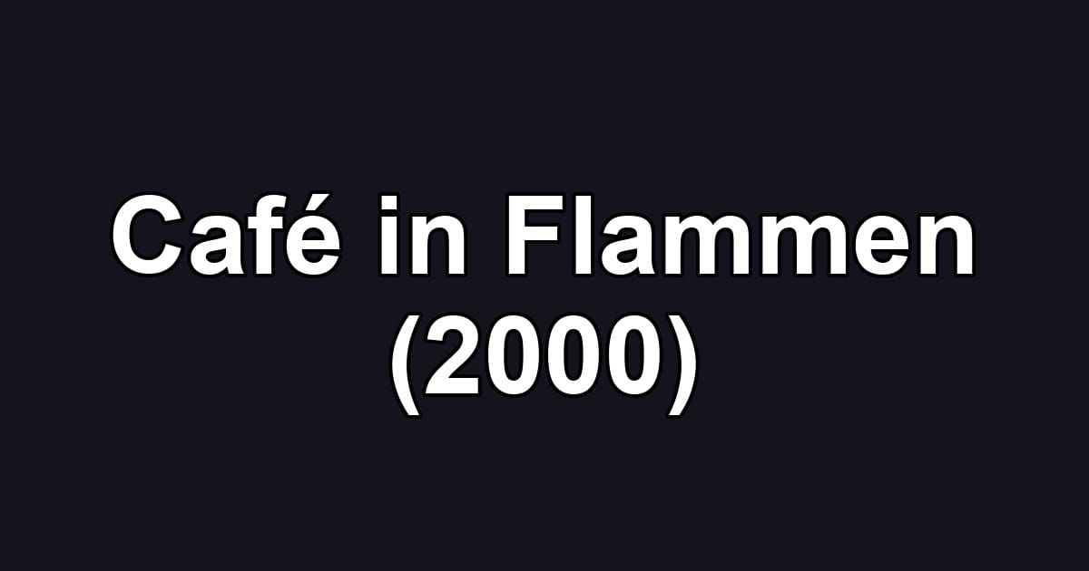 Café in Flammen (2000)