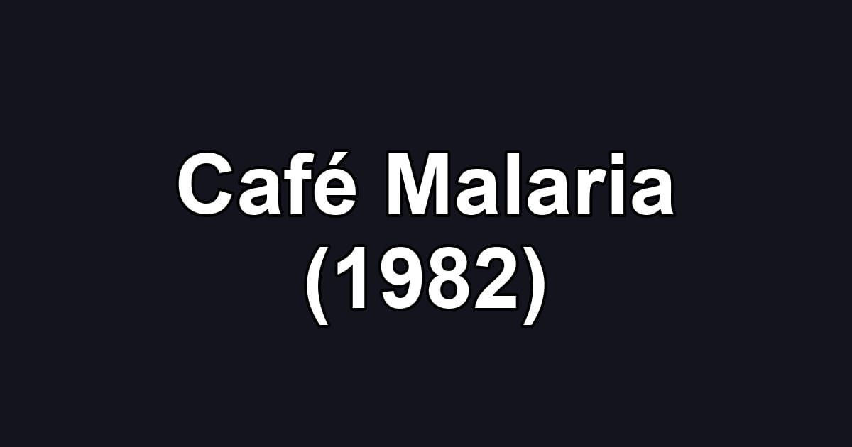 Café Malaria (1982)