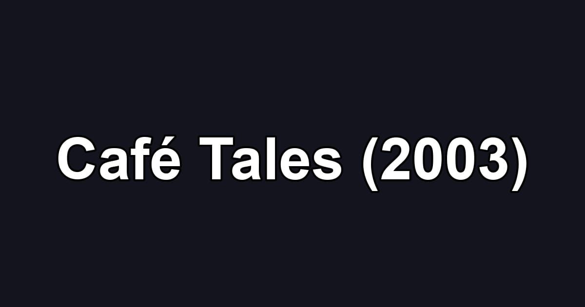Café Tales (2003)