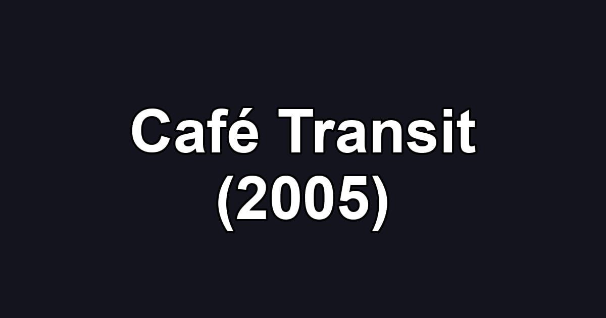 Café Transit (2005)