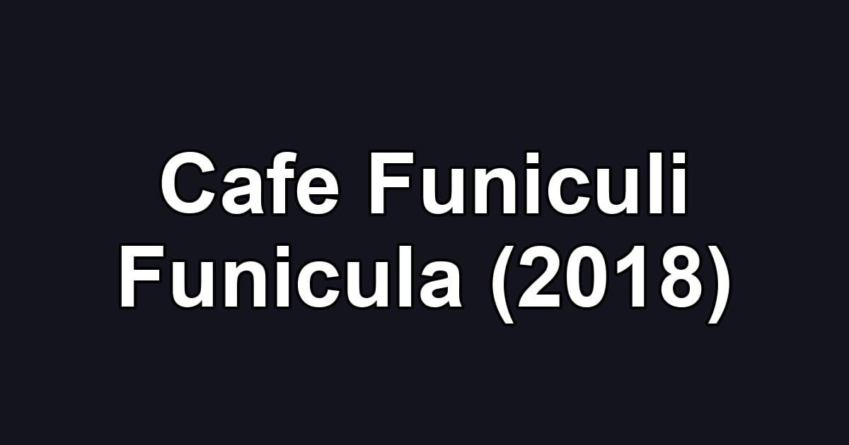 Cafe Funiculi Funicula (2018)