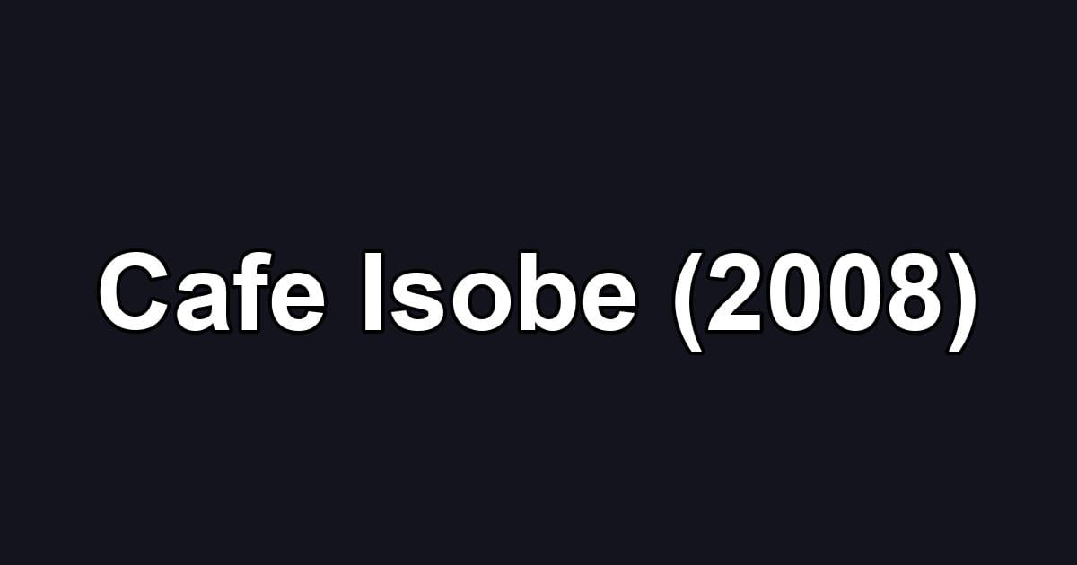 Cafe Isobe (2008)
