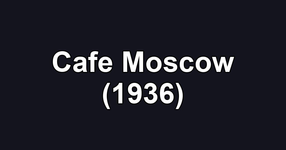 Cafe Moscow (1936)