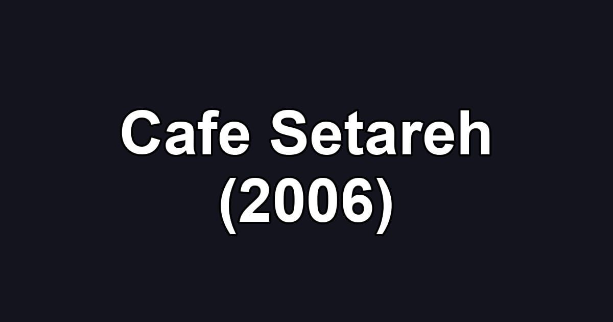 Cafe Setareh (2006)