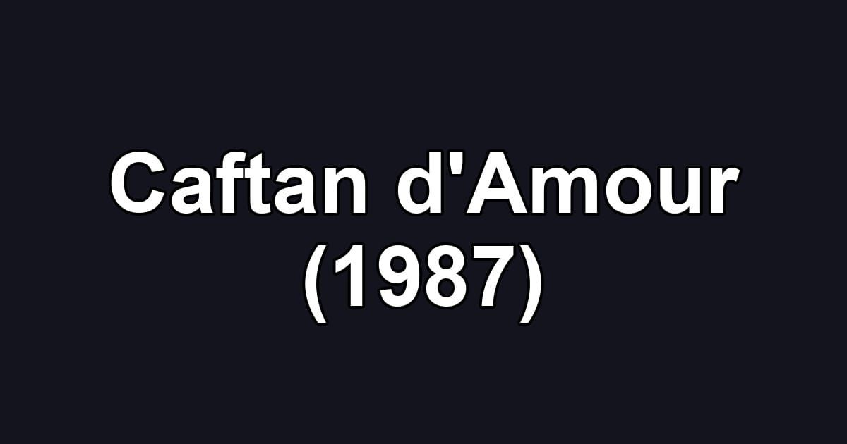 Caftan d'Amour (1987)