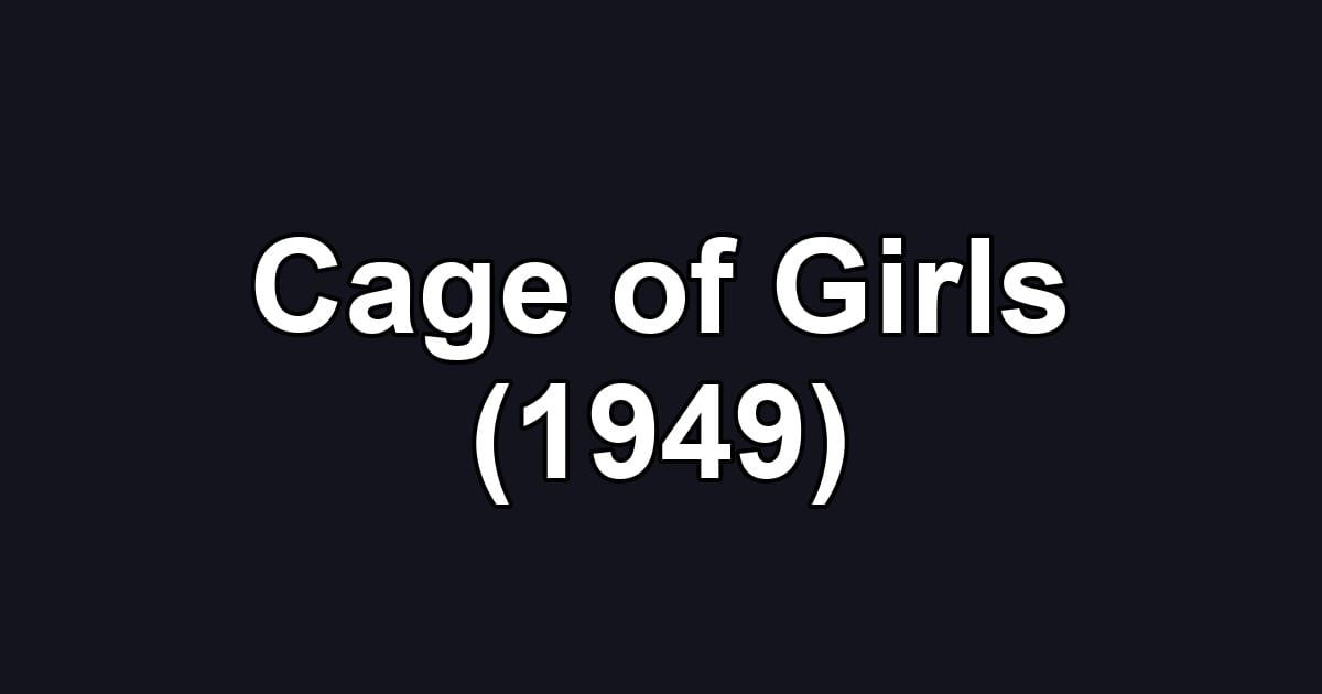 Cage of Girls (1949)