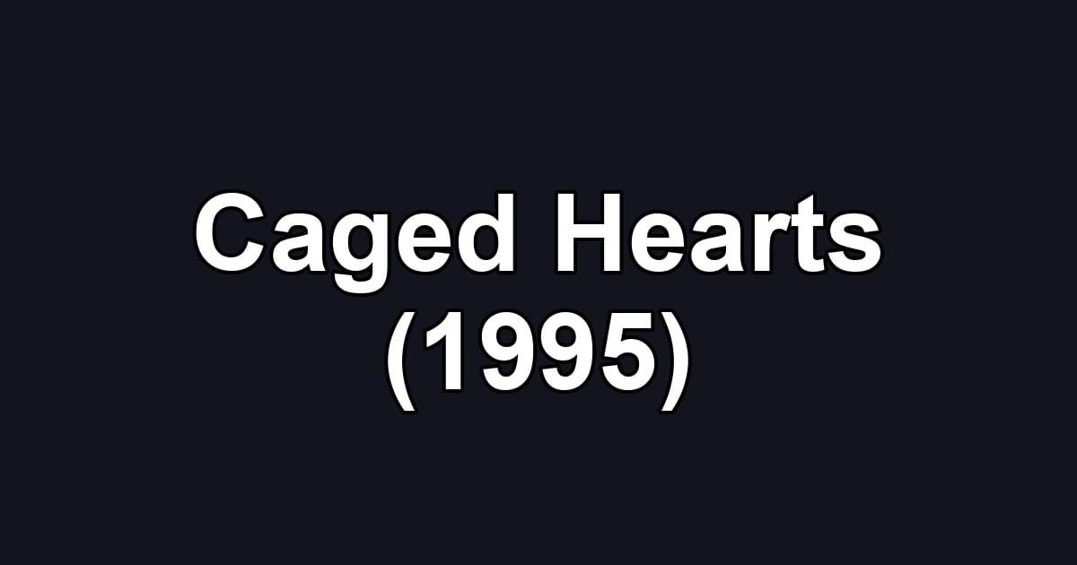 Caged Hearts (1995)