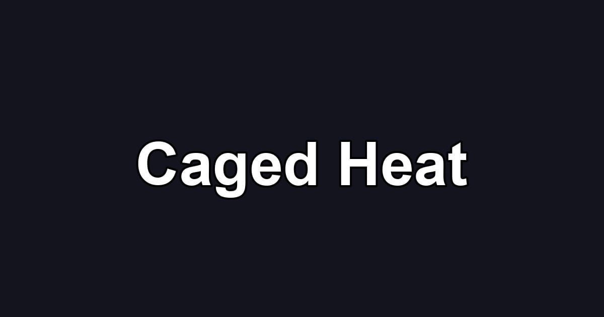Caged Heat