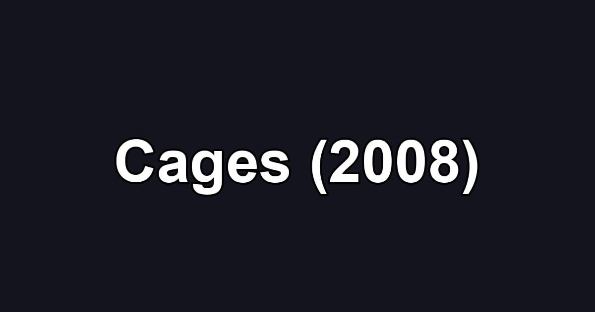 Cages (2008)