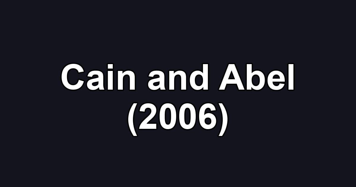 Cain and Abel (2006)