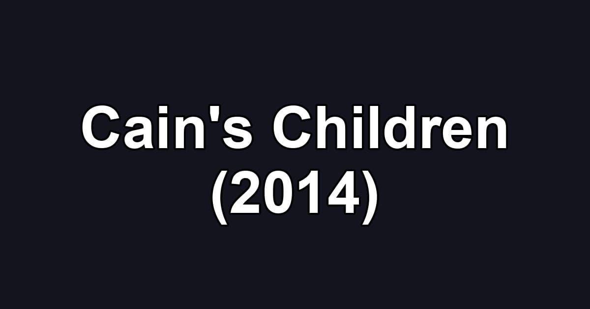 Cain's Children (2014)