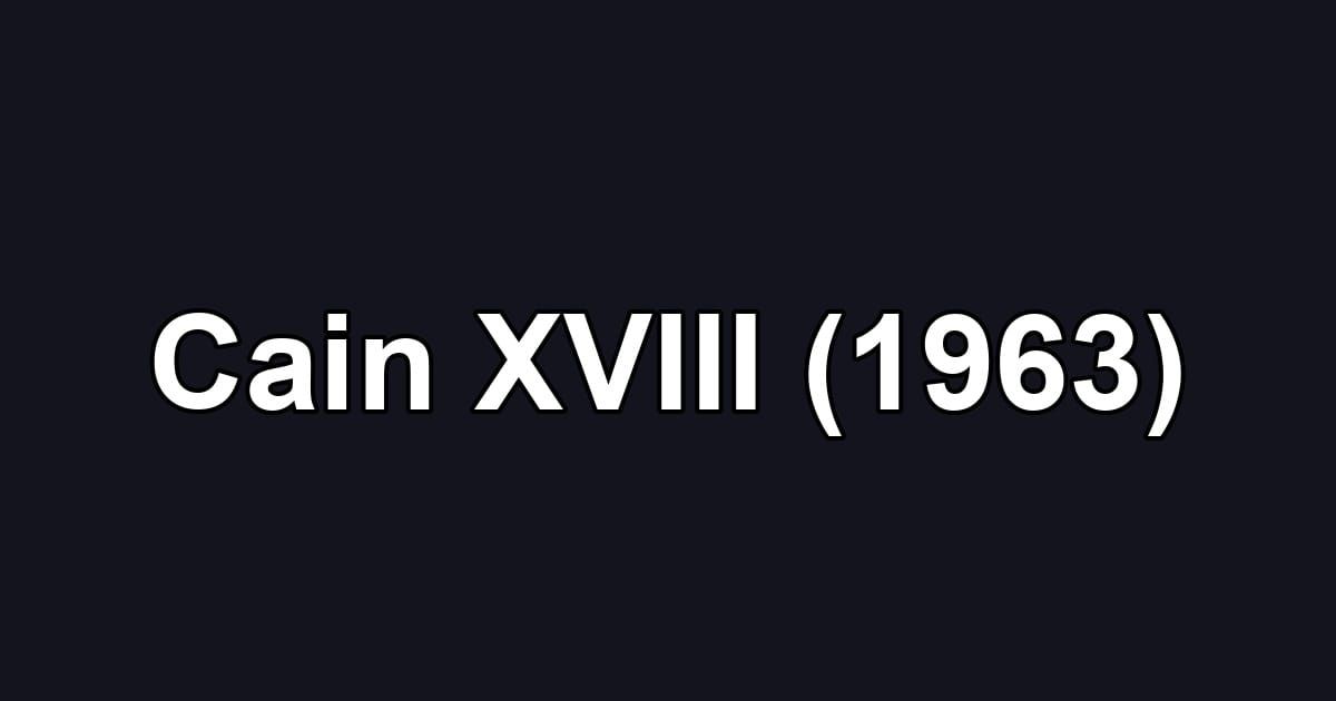 Cain XVIII (1963)