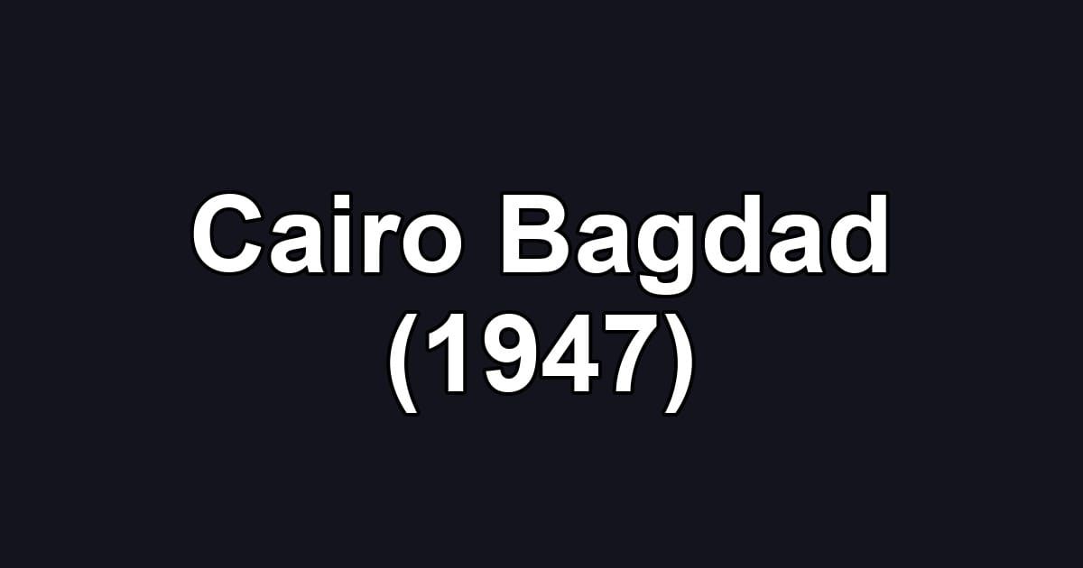 Cairo Bagdad (1947)