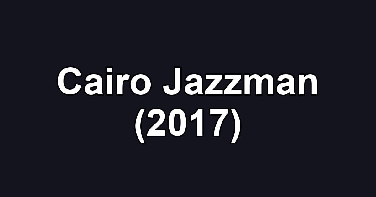 Cairo Jazzman (2017)