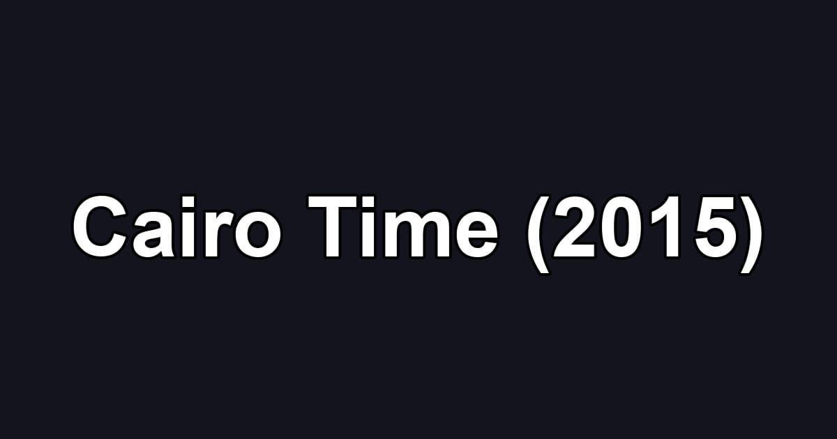 Cairo Time (2015)