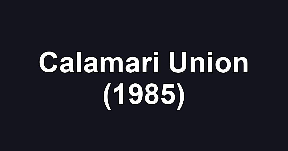 Calamari Union (1985)