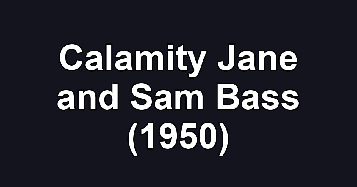 Calamity Jane and Sam Bass (1950)