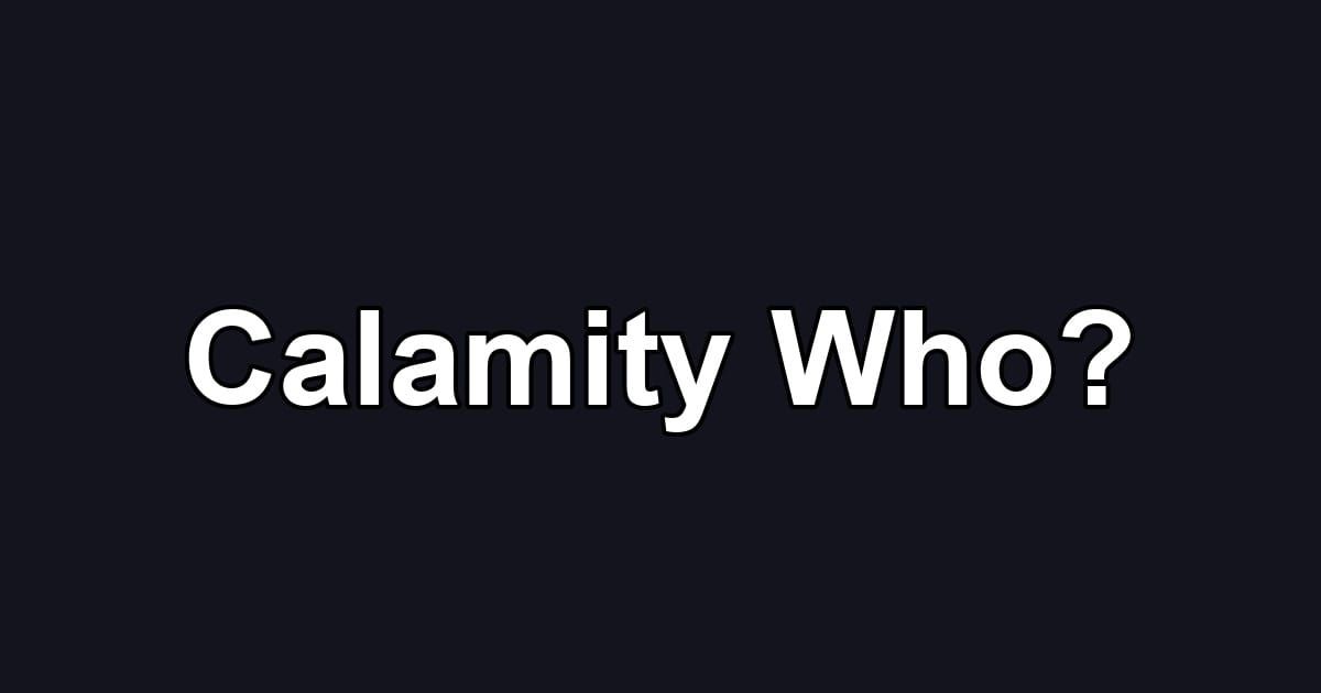 Calamity Who?