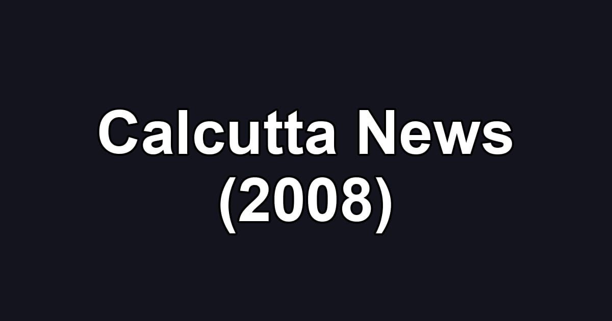 Calcutta News (2008)