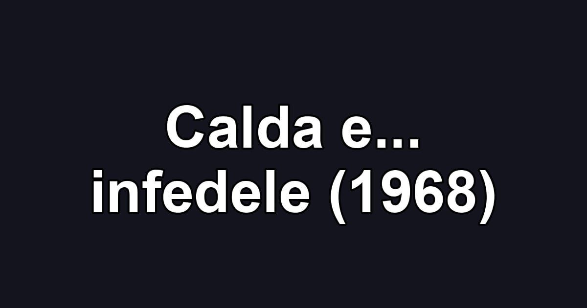 Calda e... infedele (1968)