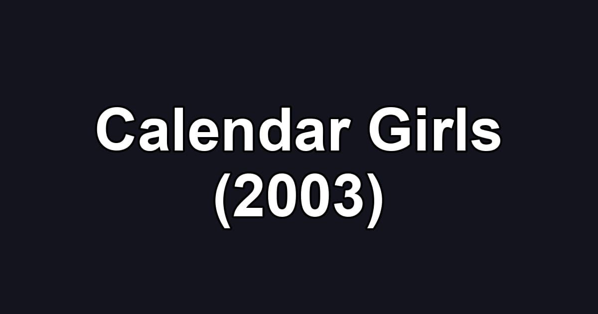 Calendar Girls (2003)