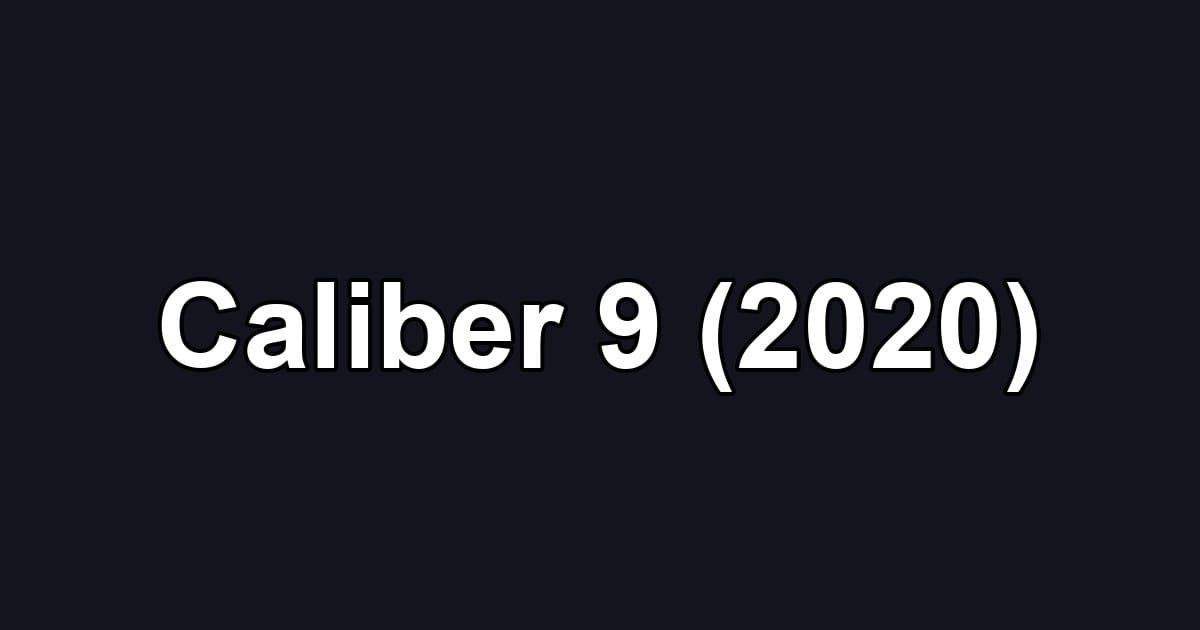 Caliber 9 (2020)