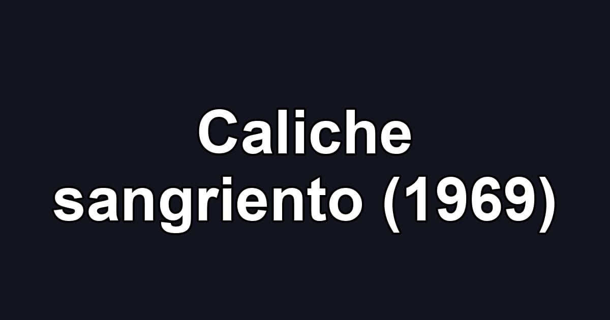 Caliche sangriento (1969)