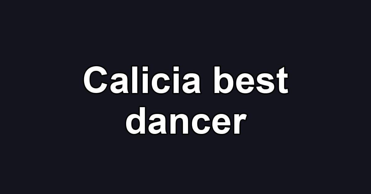 Calicia best dancer