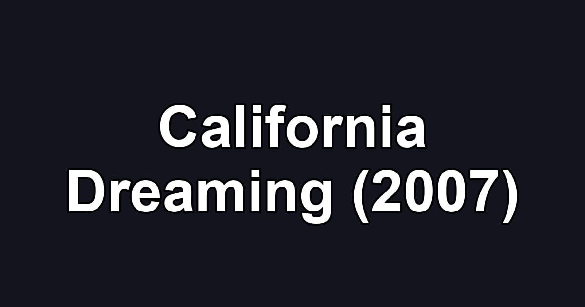California Dreaming (2007)