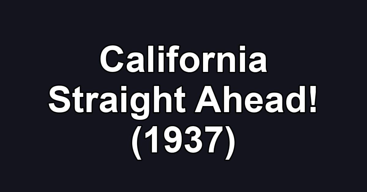 California Straight Ahead! (1937)