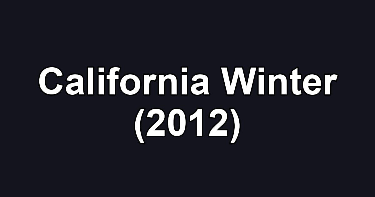 California Winter (2012)