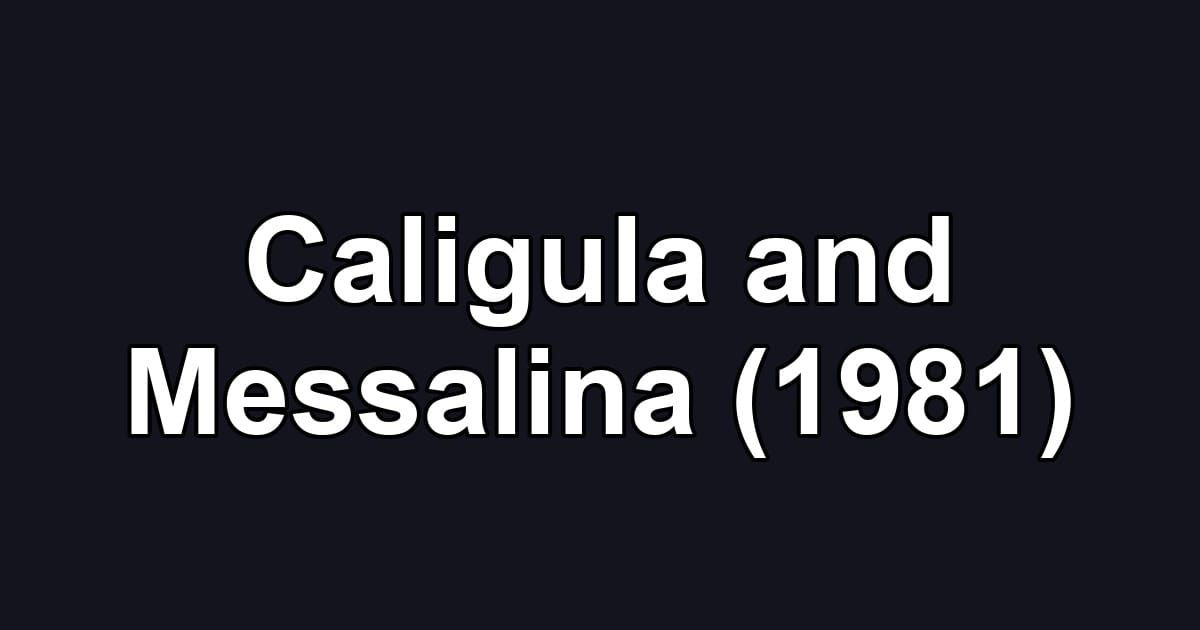 Caligula and Messalina (1981)