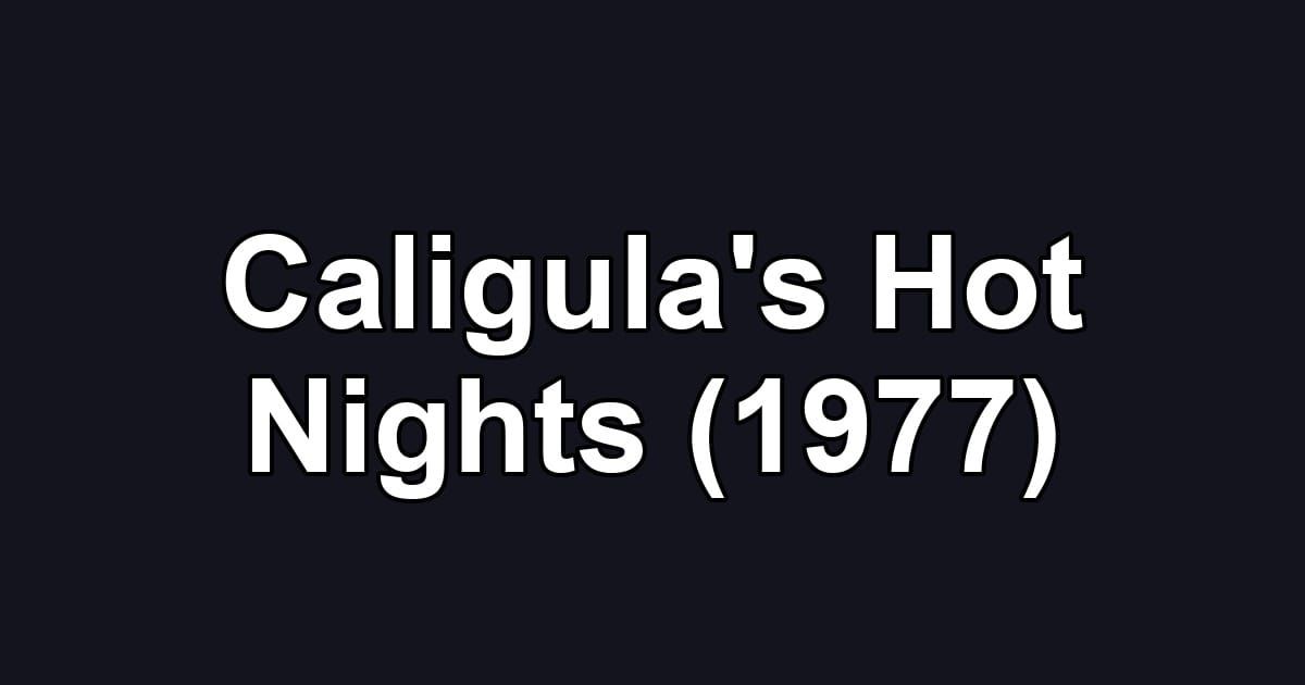 Caligula's Hot Nights (1977)