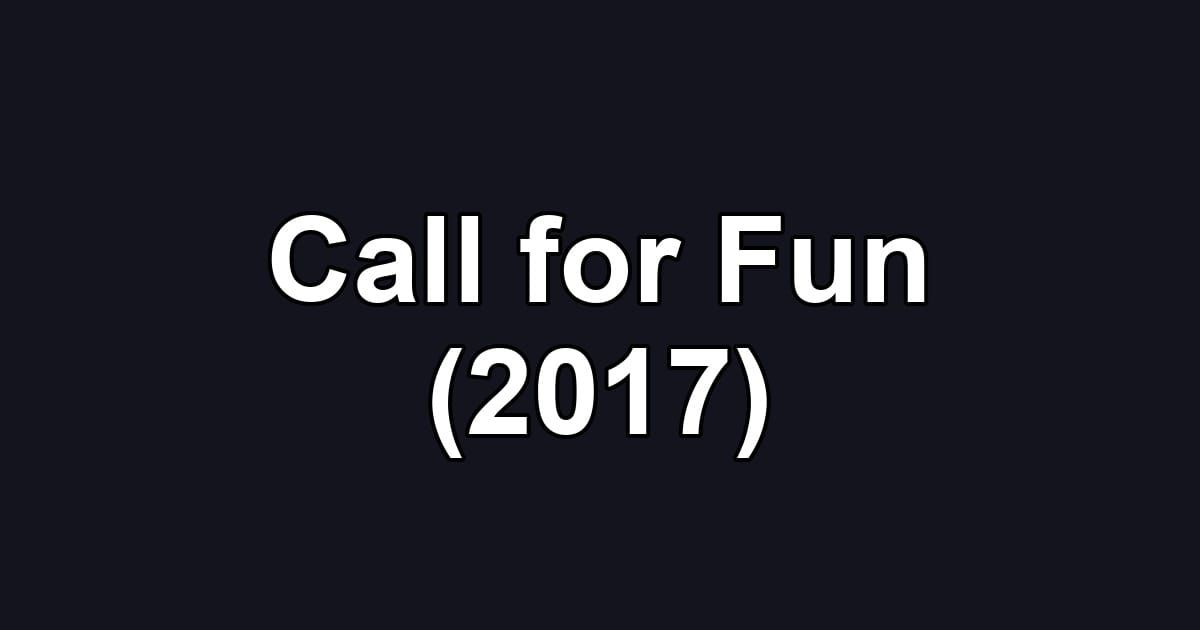 Call for Fun (2017)