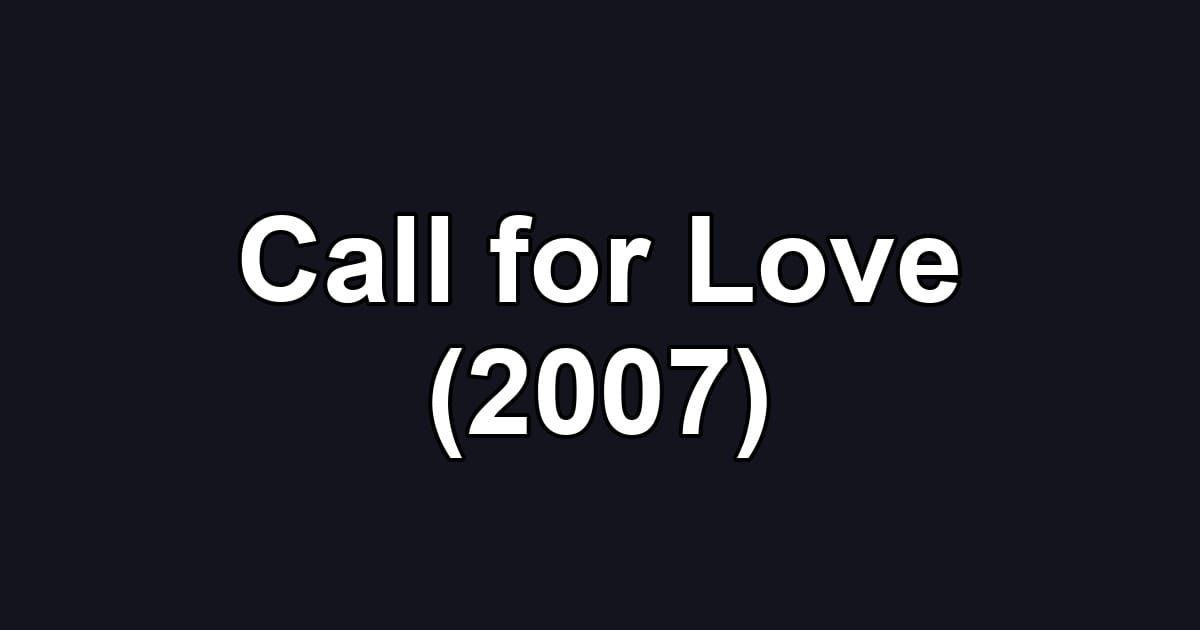 Call for Love (2007)