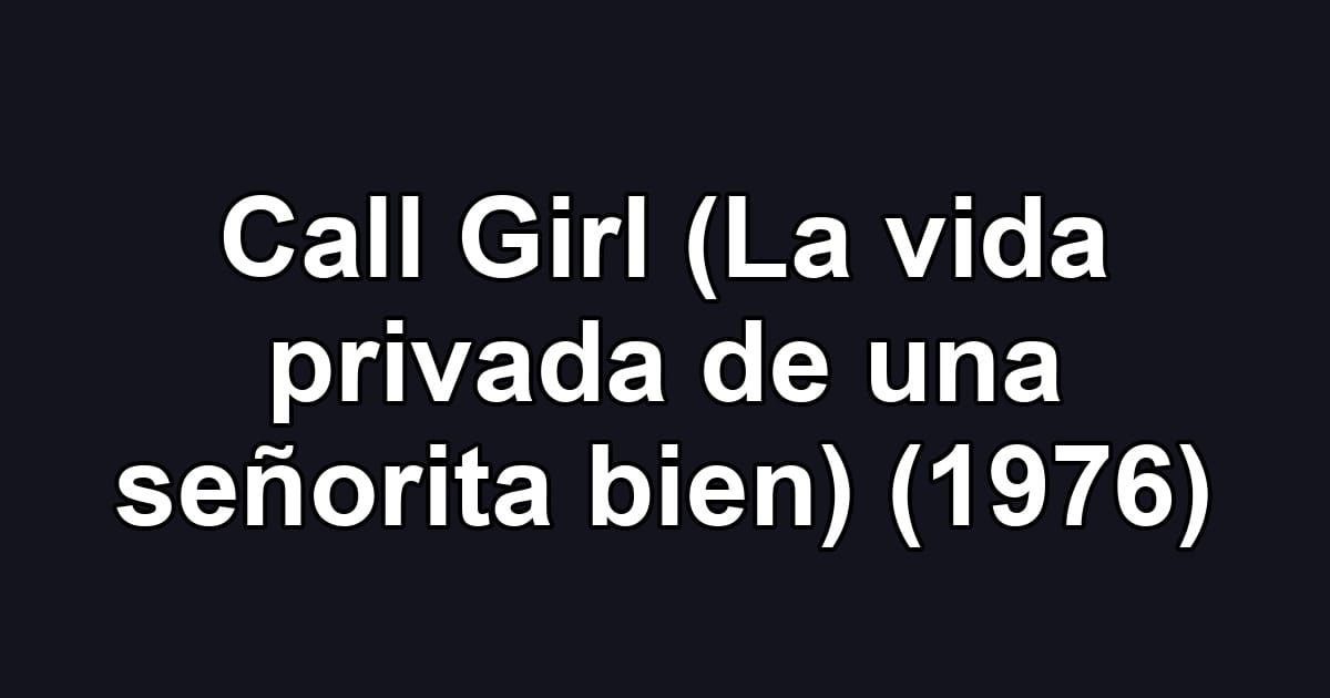 Call Girl (La vida privada de una señorita bien) (1976)