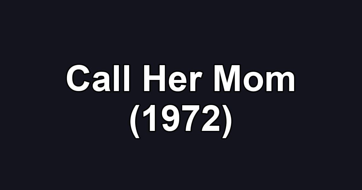 Call Her Mom (1972)