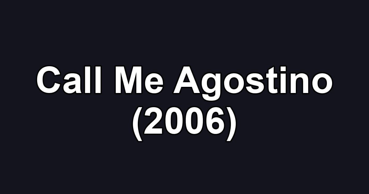 Call Me Agostino (2006)