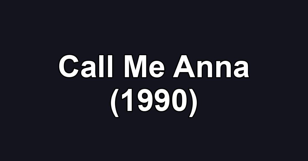 Call Me Anna (1990)