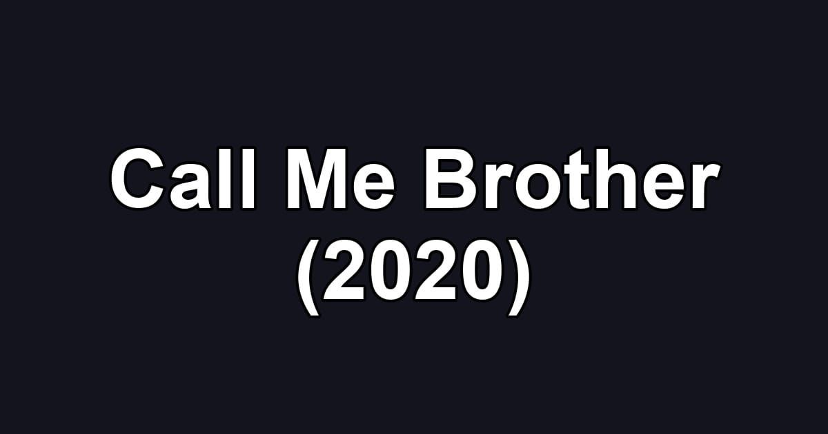Call Me Brother (2020)