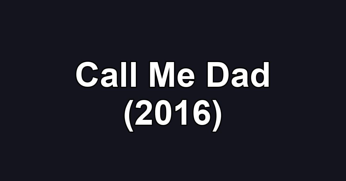 Call Me Dad (2016)