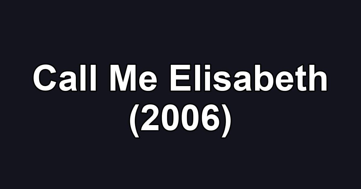 Call Me Elisabeth (2006)