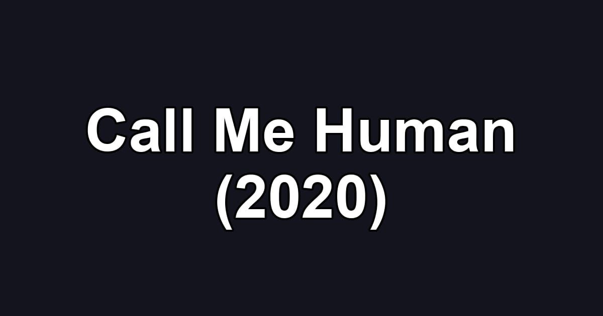 Call Me Human (2020)