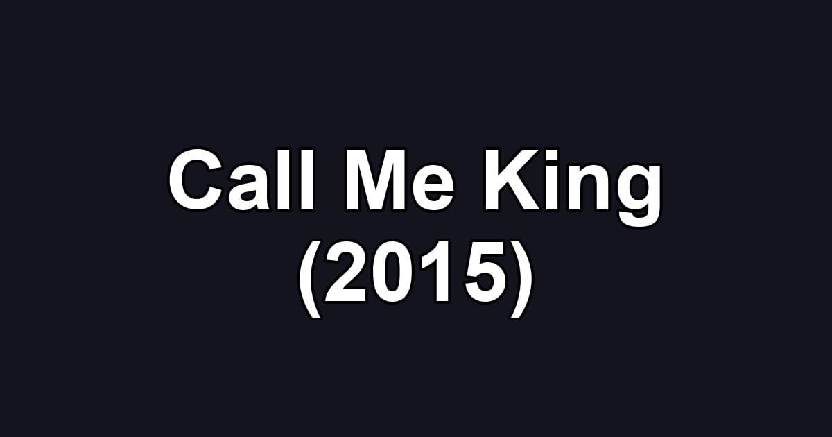 Call Me King (2015)
