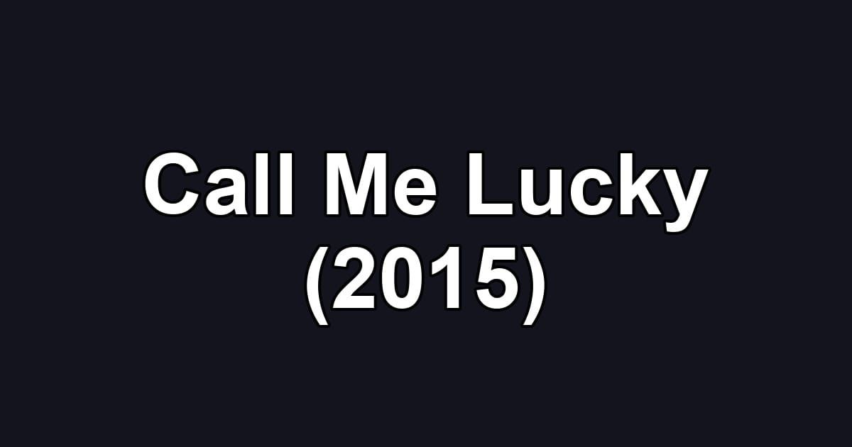 Call Me Lucky (2015)