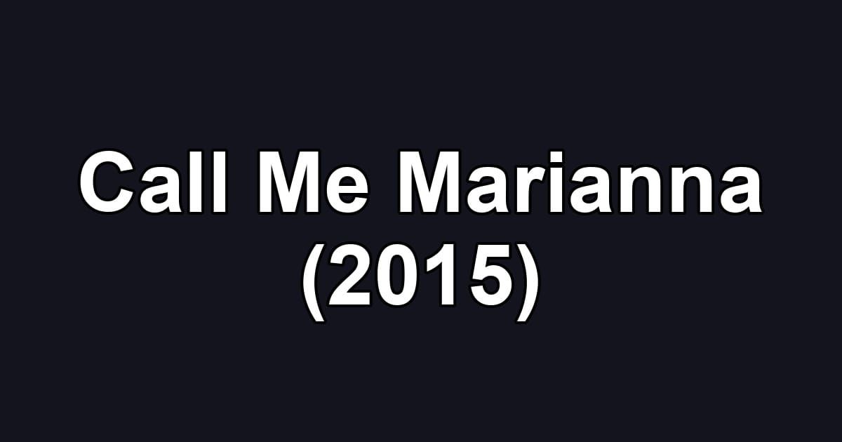 Call Me Marianna (2015)