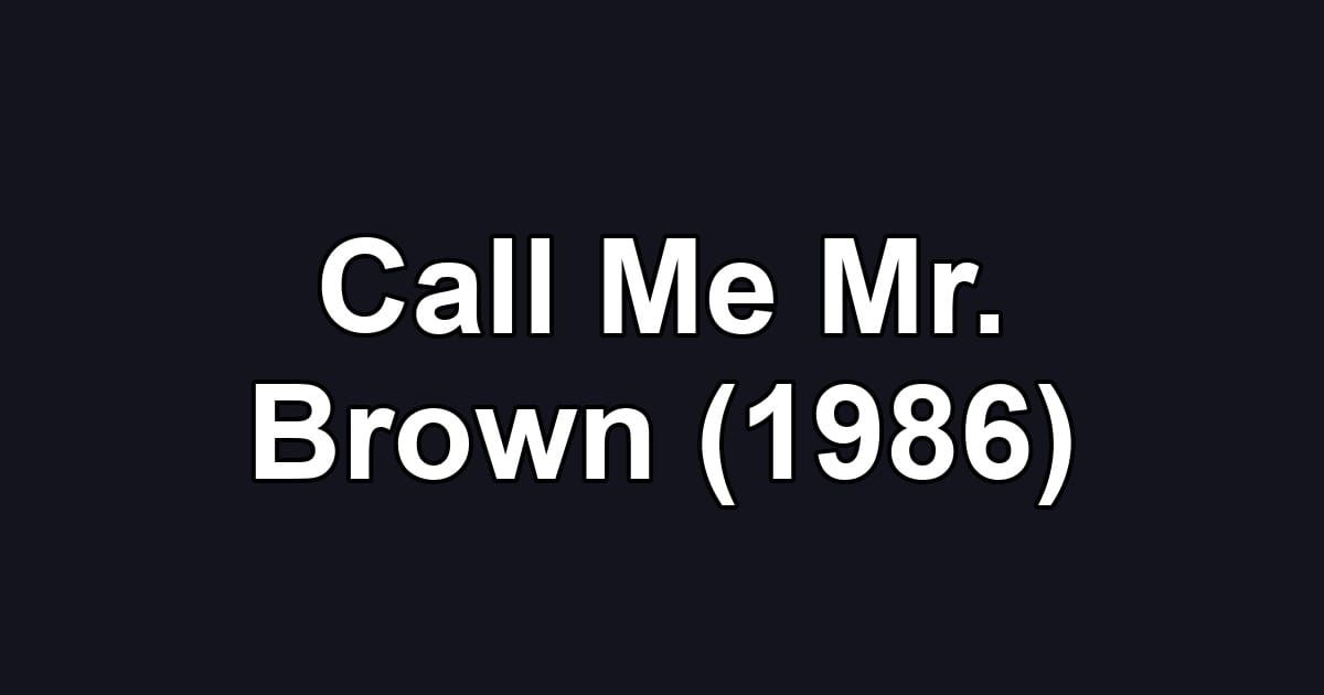 Call Me Mr. Brown (1986)