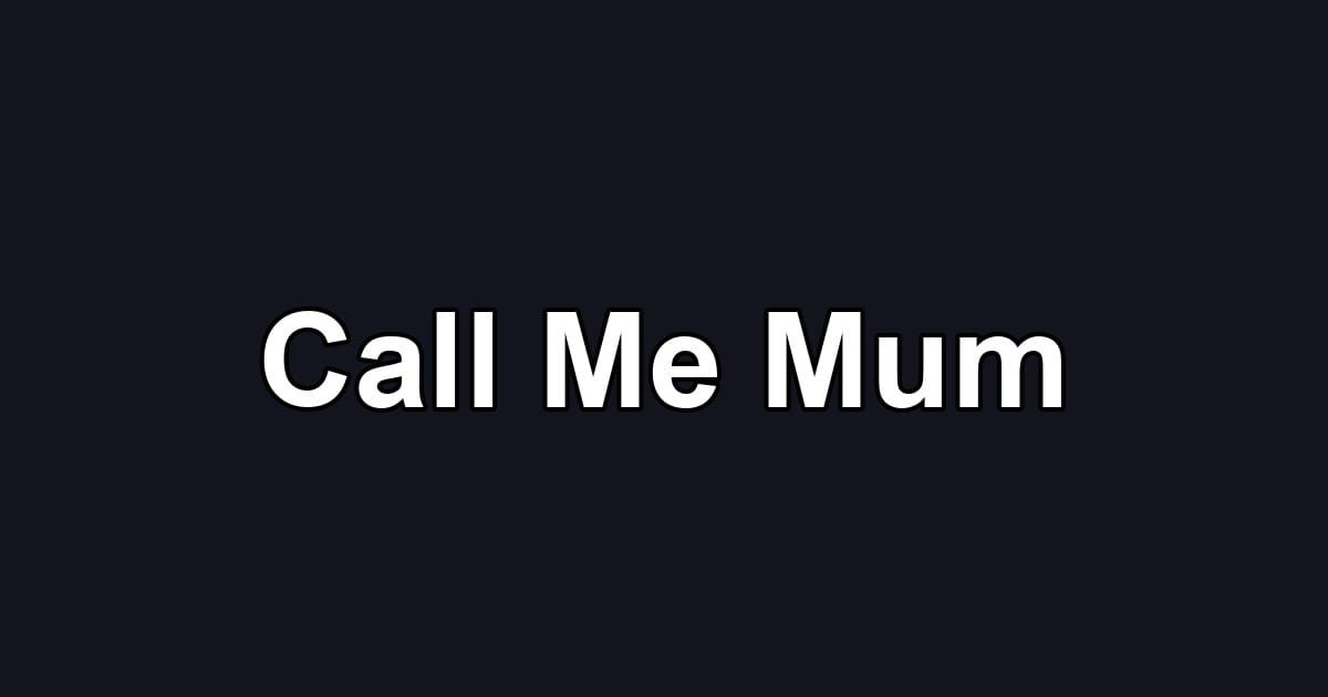Call Me Mum